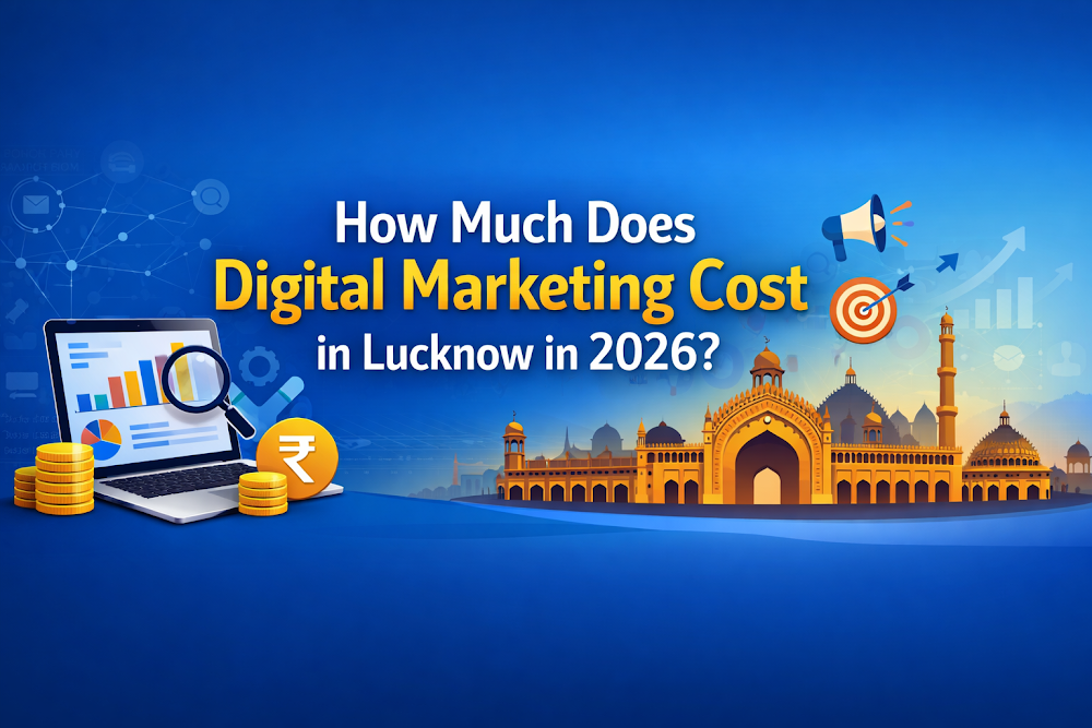 How Much Does Digital Marketing Cost in Lucknow in 2026? (Complete Pricing Guide)