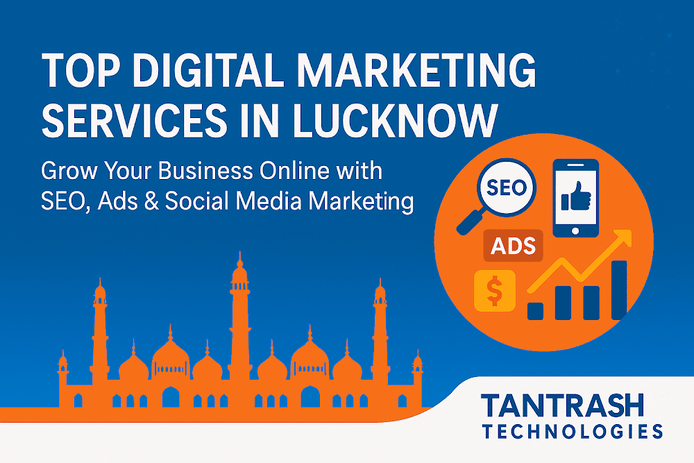 Best Digital Marketing Services in Lucknow | Tantrash Technologies